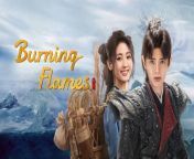 Burning Flames - Episode 7 (EngSub)