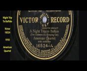 Night Trip To Buffalo&#60;br/&#62;&#60;br/&#62;Victor 16524&#60;br/&#62;&#60;br/&#62;1910&#60;br/&#62;&#60;br/&#62;American Quartet
