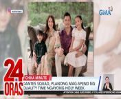 All-set na for Holy Week ang ilang Kapuso and Sparkle stars kabilang ang Dantes squad. Kung ang ilan sa kanila, may out of town... meron ding team bahay.&#60;br/&#62;&#60;br/&#62;&#60;br/&#62;24 Oras is GMA Network’s flagship newscast, anchored by Mel Tiangco, Vicky Morales and Emil Sumangil. It airs on GMA-7 Mondays to Fridays at 6:30 PM (PHL Time) and on weekends at 5:30 PM. For more videos from 24 Oras, visit http://www.gmanews.tv/24oras.&#60;br/&#62;&#60;br/&#62;#GMAIntegratedNews #KapusoStream&#60;br/&#62;&#60;br/&#62;Breaking news and stories from the Philippines and abroad:&#60;br/&#62;GMA Integrated News Portal: http://www.gmanews.tv&#60;br/&#62;Facebook: http://www.facebook.com/gmanews&#60;br/&#62;TikTok: https://www.tiktok.com/@gmanews&#60;br/&#62;Twitter: http://www.twitter.com/gmanews&#60;br/&#62;Instagram: http://www.instagram.com/gmanews&#60;br/&#62;&#60;br/&#62;GMA Network Kapuso programs on GMA Pinoy TV: https://gmapinoytv.com/subscribe